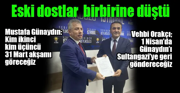 Eski dostlar birbirine düştü